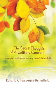 The Secret Thoughts of an Unlikely Convert - Rosaria Butterfield