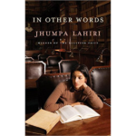 Thoughts from “In Other Words” by Jhumpa Lahiri
